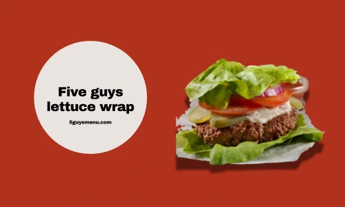 five guys lettuce wrap